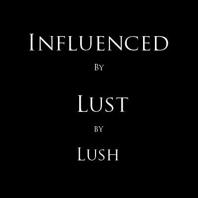 Inspired by *Lust by Lush (F)-2