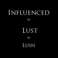 Inspired by *Lust by Lush (F)-2